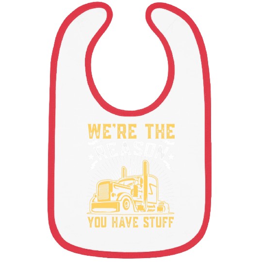 Were The Reason You Have Stuff Trucker Semi Truck Driver Bibs