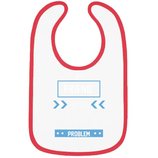 My Friend Have Rugby Problem Bibs