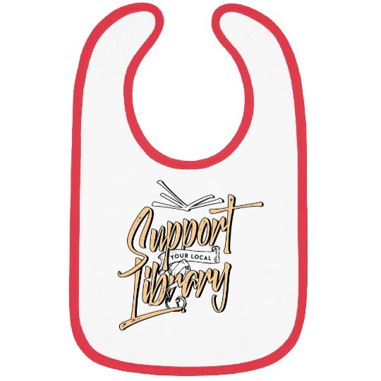 Support Your Local Library Book Lover Reader Librarian Gift Bibs