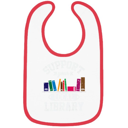 Support Local Library Bookworm Reader Librarian Literature Bibs