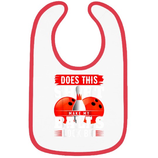 Does This Make My Balls Look Big Bowling 7 Bibs