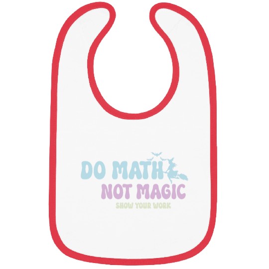 Do Math Not Magic Funny Math Teacher Bibs