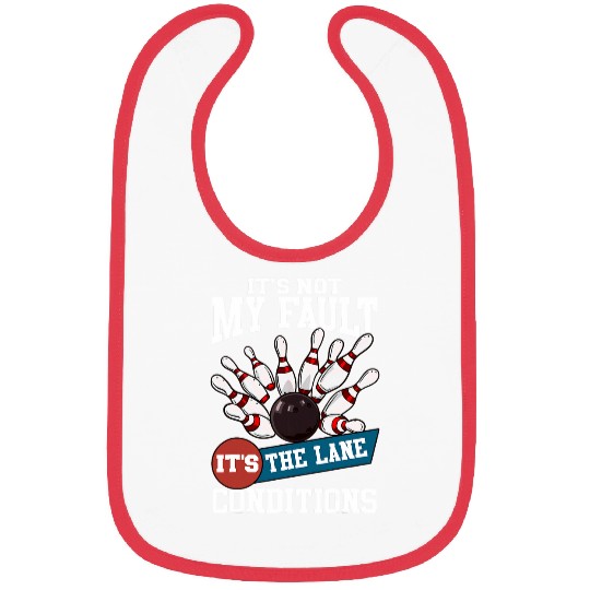 It s Not My Fault Lane Conditions Funny Bowling Team Bowler Bibs