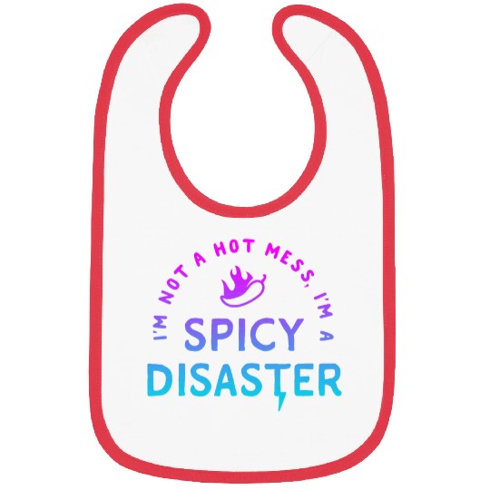 Im Not A Hot Mess Im A Spicy Disaster Funny sarcasmss 2 Bibs