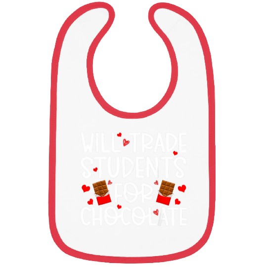 Will Trade Students For Chocolate Teacher Valentines Day 3 Bibs