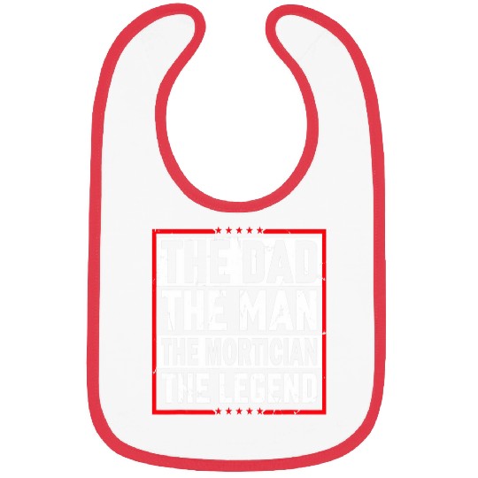 The Dad The Man The Mortician The Legend Mortician Bibs