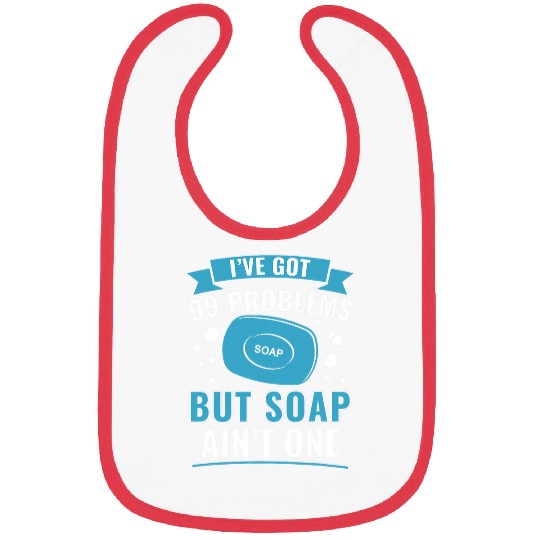 I ve Got 99 Problems But Soap Ain t One Funny Soap Making Bibs