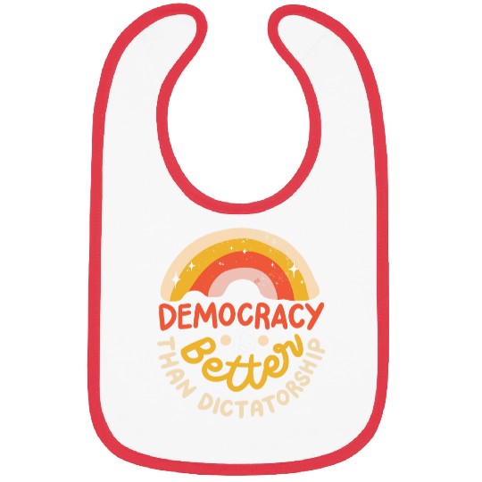 Democracy Is Better Than Dictatorship 1 Bibs