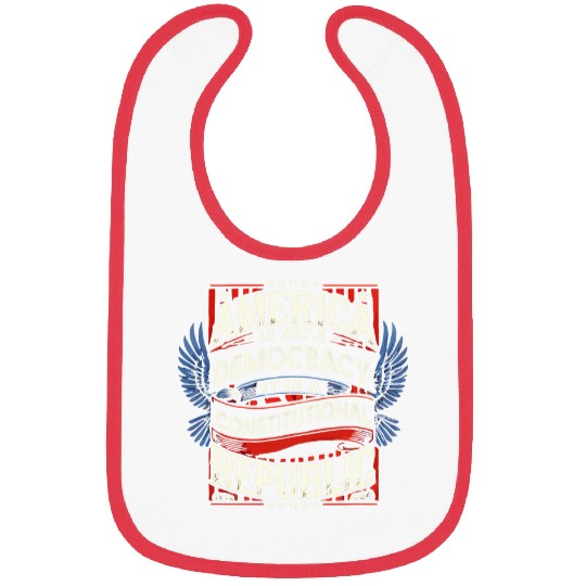 America Is Not A Democracy Its A Constitutional Republic Bibs