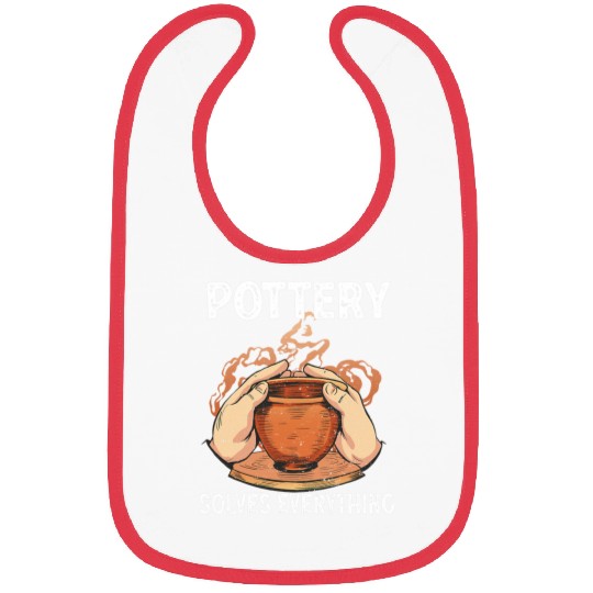 Pottery Solves Everything Vase Clay Pottery 1 Bibs