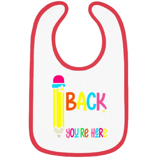 Kindergarten Teacher Welcome Back I m Glad You re Here Bibs