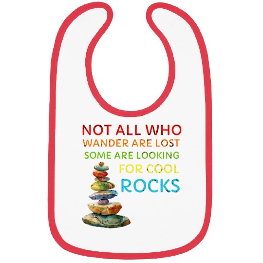 Not All Who Wander Are Lost Some Looking For Rocks Geologist Bibs