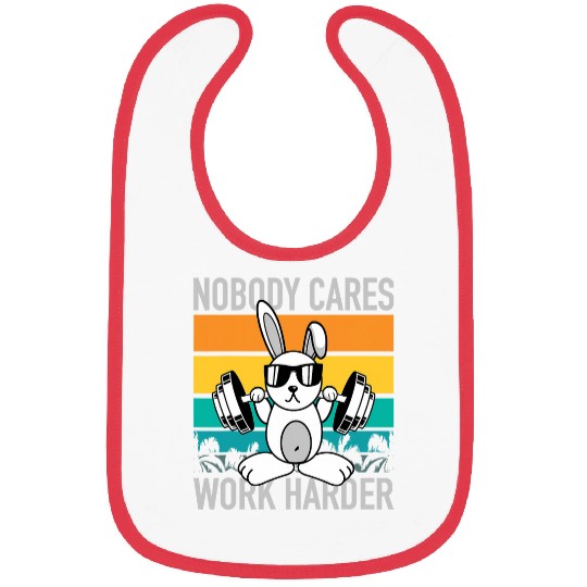 Nobody Cares Work Harder Workout Motivation Fitness Bunny Bibs