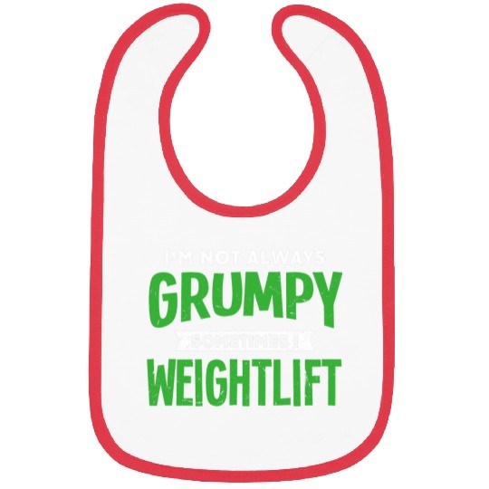 Not Grumpy Sometimes I Weightlift Funny Weightlifting Humor Bibs