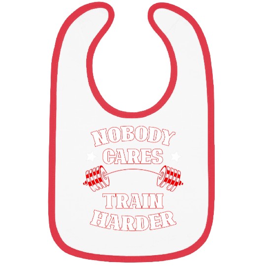 Nobody Cares Train Harder Motivation Gym Athlete Workout Pun Bibs