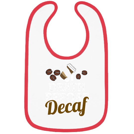 Funny Death Before Decaf Coffee Lover Gift Caffeinate Bibs