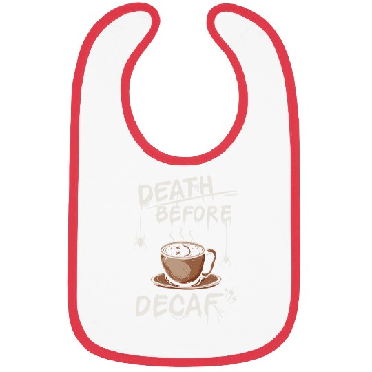Funny Death Before Decaf Coffee Bibs
