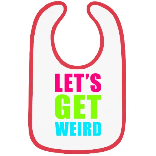 LET'S GET WEIRD Bibs