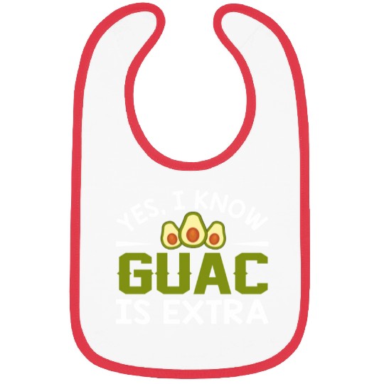 I Know Guac Is Extra Avocado Guacamole Bibs