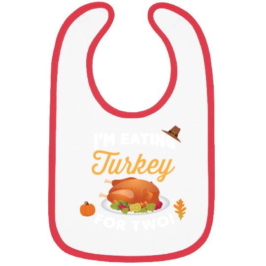 I m Eating Turkey For Two Maternity Pregnancy Bibs