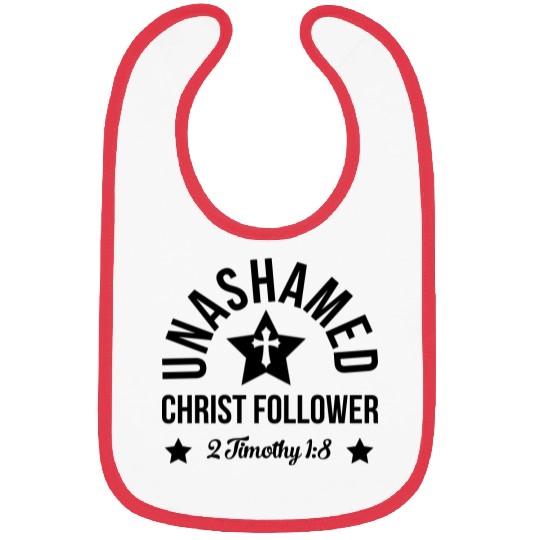 Unashamed Christ Follower, christian, believer Bibs