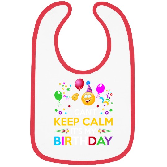 I Cant Keep Calm Its My Birthday Bibs