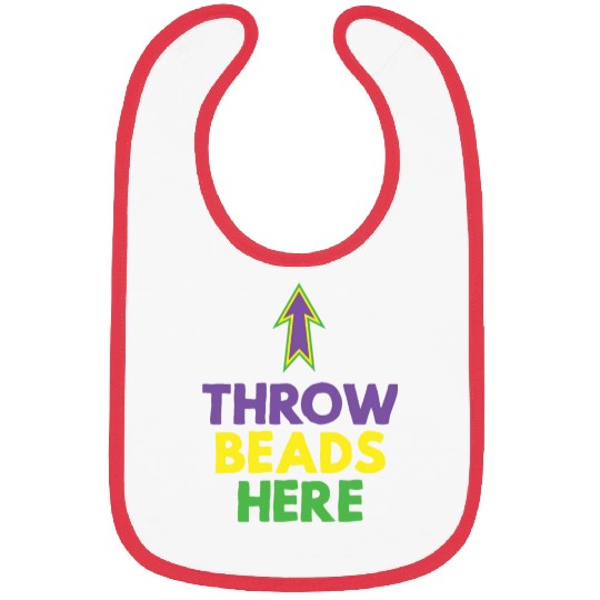 Throw beads here mardi gras party themed Bibs