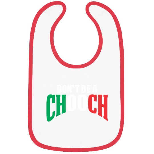 Don't Be A Chooch Funny Italian Dad Fathers Day Bibs