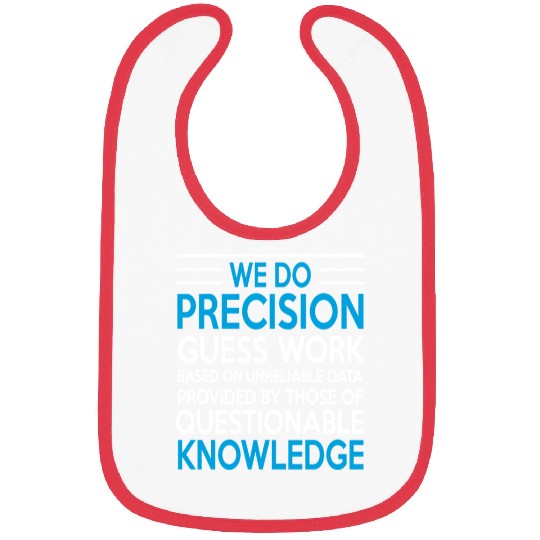 WE DO PRECISION GUESS WORK Bibs