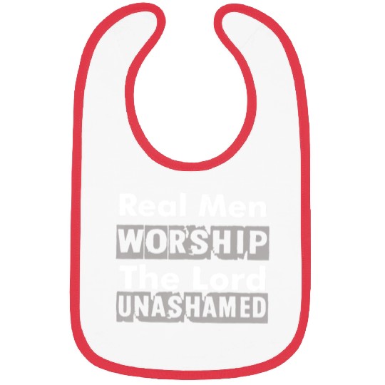 Real Men Worship The Lord Unashamed Bibs