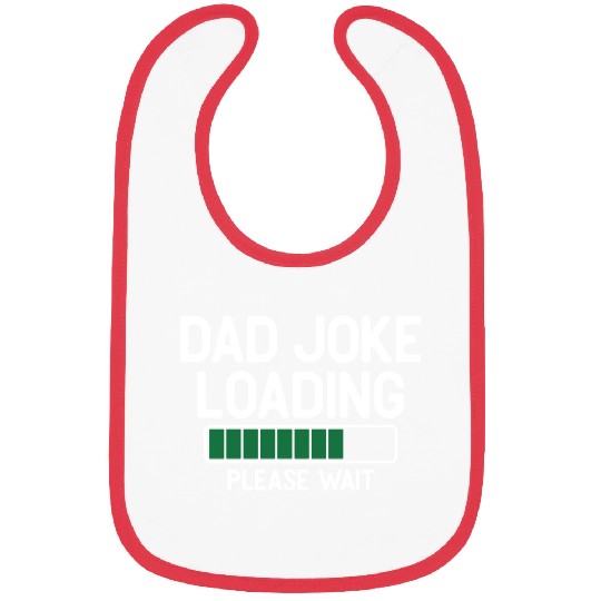 Dad joke loading please wait Bibs