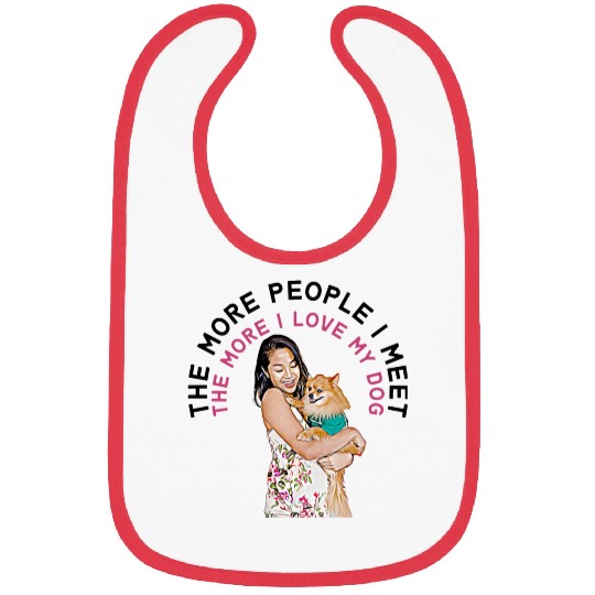 The More People I Meet, the More I Love My Dog Bibs