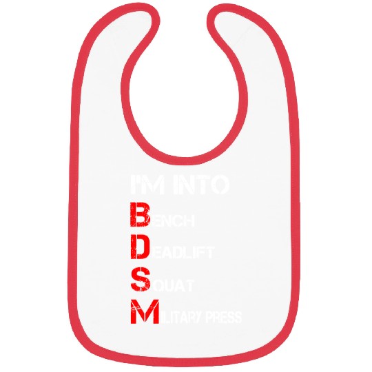 I'm Into BDSM Bench Squat Deadlift Military Press Bibs