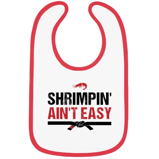 Funny Brazilian Jiu Jitsu Shrimpin Ain't Easy Gift Bibs