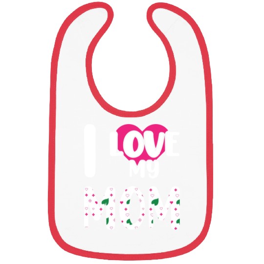 I love My Mom / I Love My Mommy/ I Love My Mother Bibs