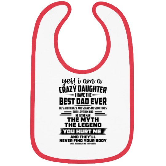 yes i am a crazy daughter i have the best dad ever Bibs