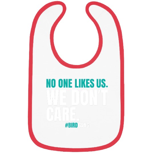 No One Likes Us We Dont Care Funny Philly Bird Bibs