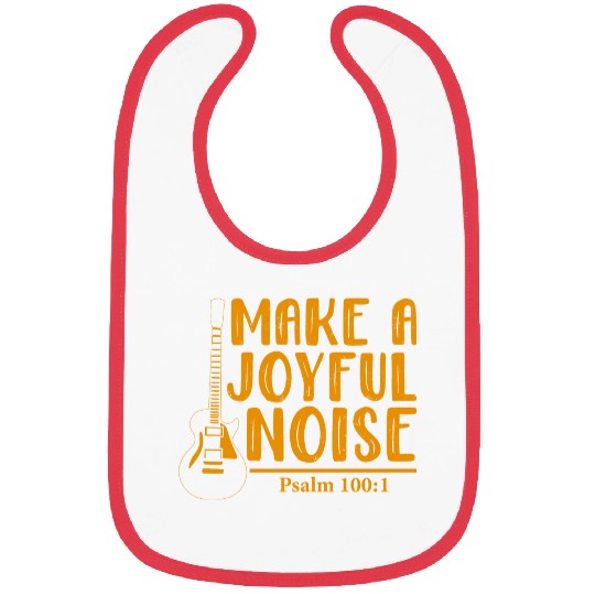 Make A Joyful Noise Psalm 100: 1 Bibs