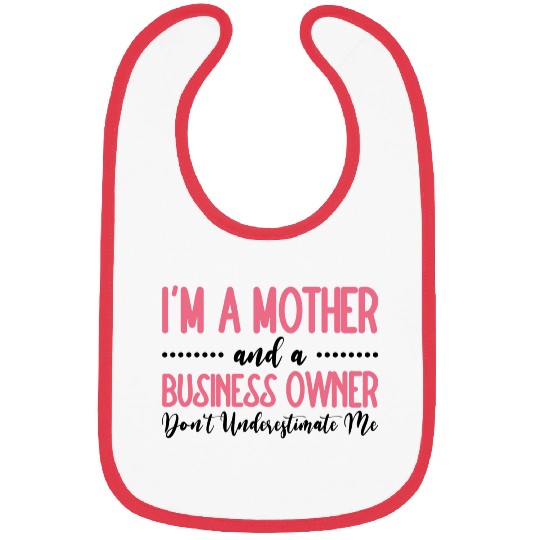 Mother And A Business Owner Don't Underestimate Me Bibs