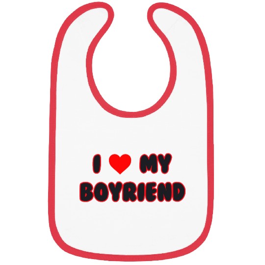 i love my boyfriend Bibs