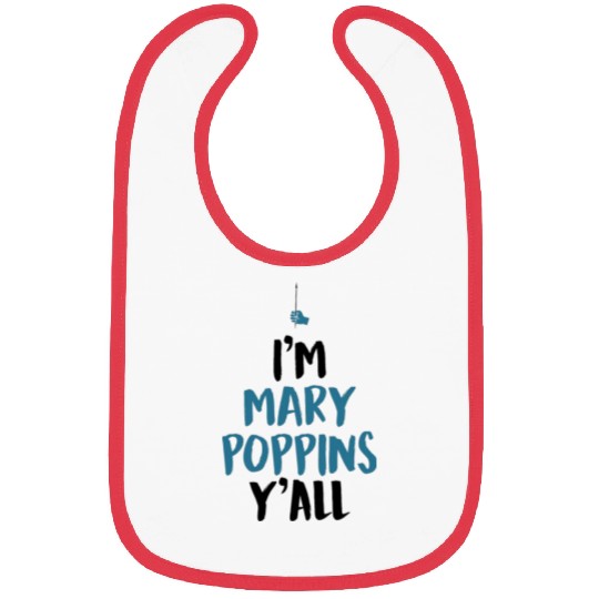 I am Mary Poppins Y all Bibs