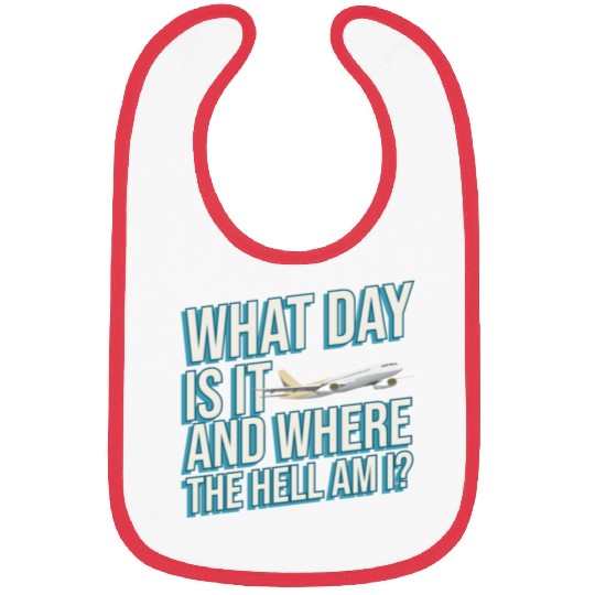 Aviation What Day Is It And Where The Hell Am I Bibs