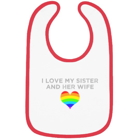 I Love My Sister And Her Wife Gay Pride Supportive Bibs