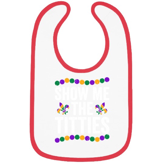 Show Me The Titties Funny Mardi Gras Bibs Meme Fat