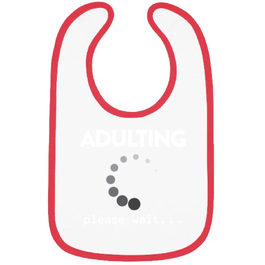 Adulting Please Wait... Bibs