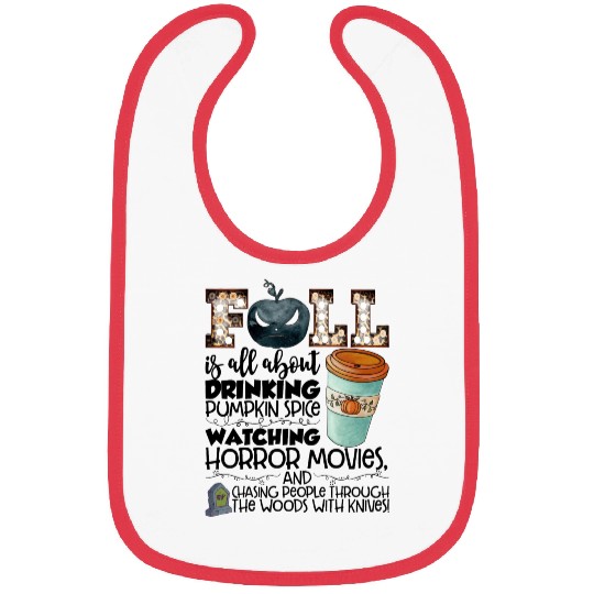 Fall Is All About Drinking Pumpkin Spice Watching Bibs