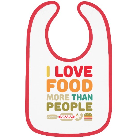 i love food more than people Bibs