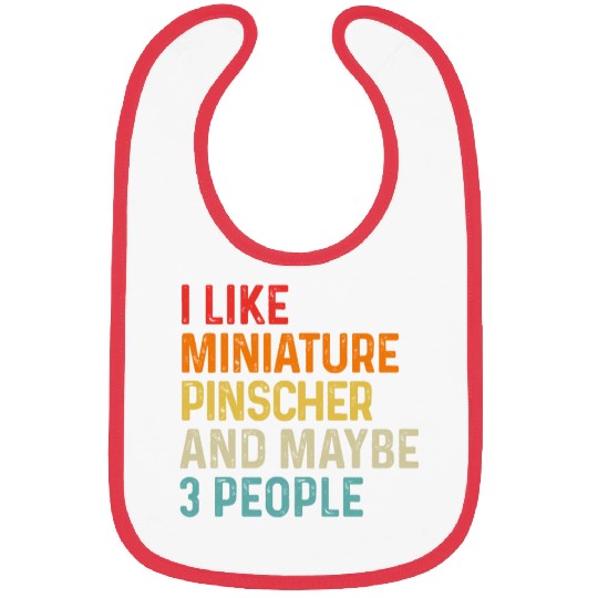 I Like Miniature Pinscher And Maybe 3 People Dog Bibs