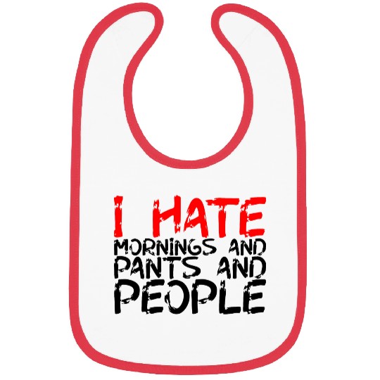 I Hate Mornings And Pants And People 3 Bibs