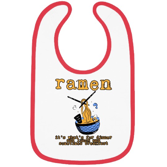 Ramen, For Dinner And Lunch And Breakfast 3 Bibs